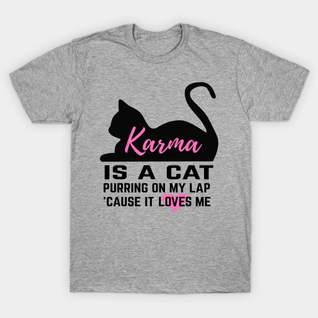 Karma is a Cat T-Shirt by Art Nastix Designs